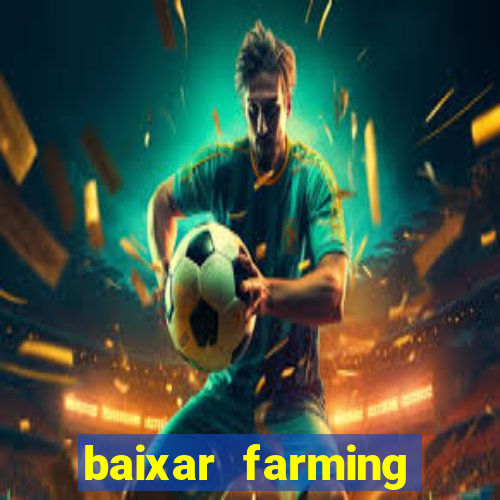 baixar farming simulator 18 dinheiro infinito